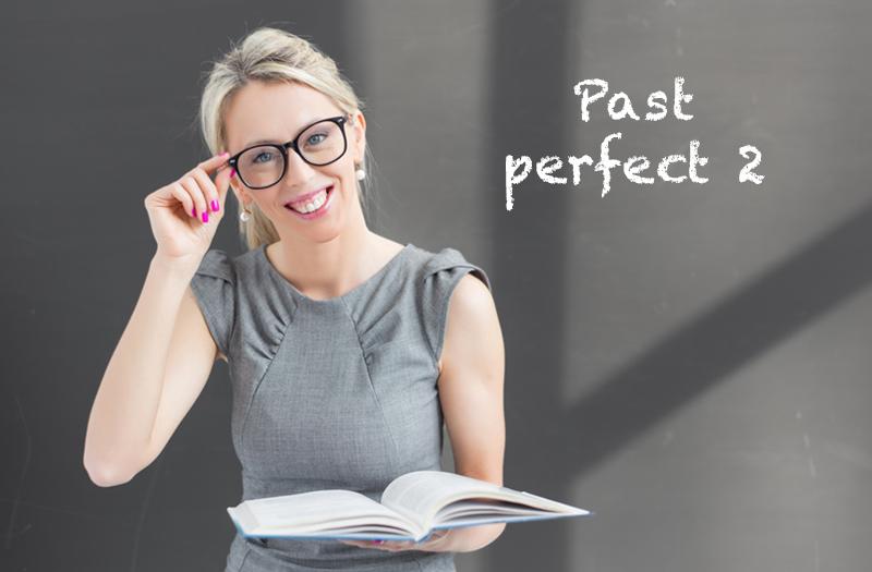 Past perfect 2