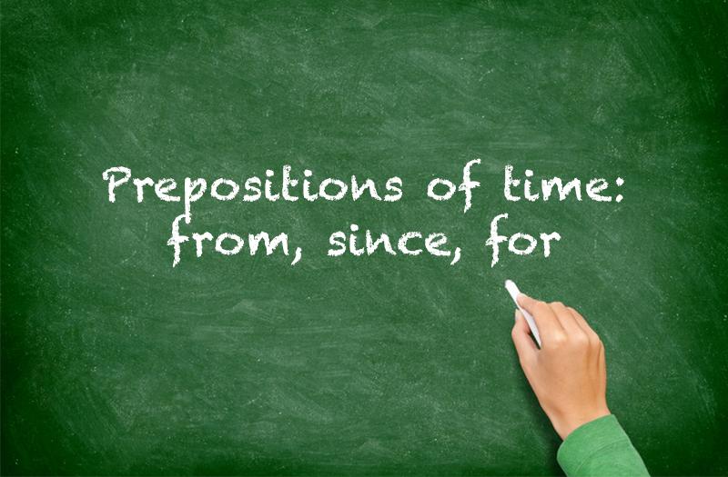 Prepositions of time: from/since/for