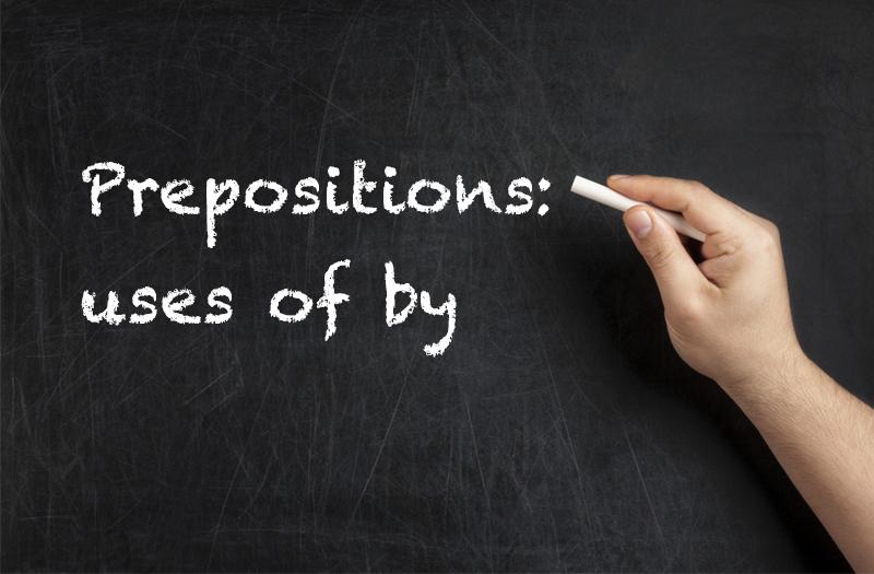 Prepositions: uses of by