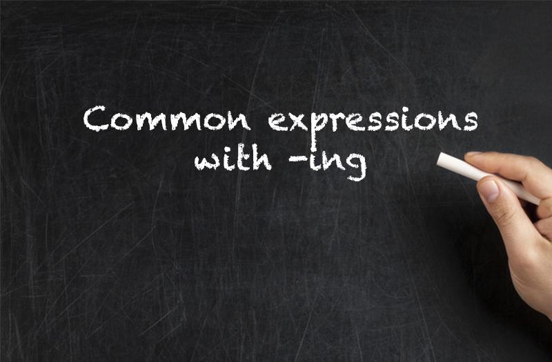 Common expressions with -ing
